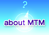 about MTM